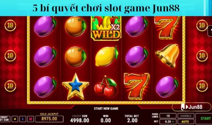 5 bí quyết chơi slot game Jun88